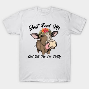 Just Feed Me And Tell Me I'm Pretty Cow Farmer Funny Gift T-Shirt